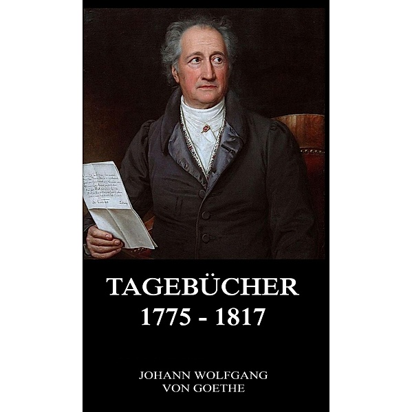 Tagebücher 1775 - 1817, Johann Wolfgang von Goethe