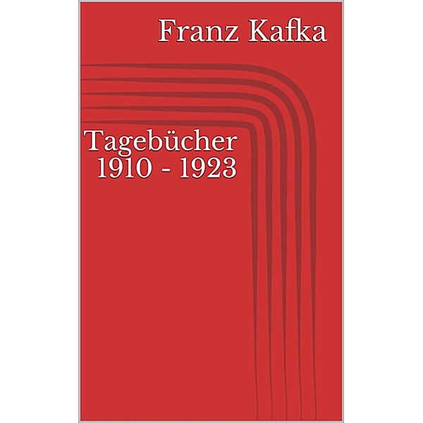 Tagebücher 1910 - 1923, Franz Kafka