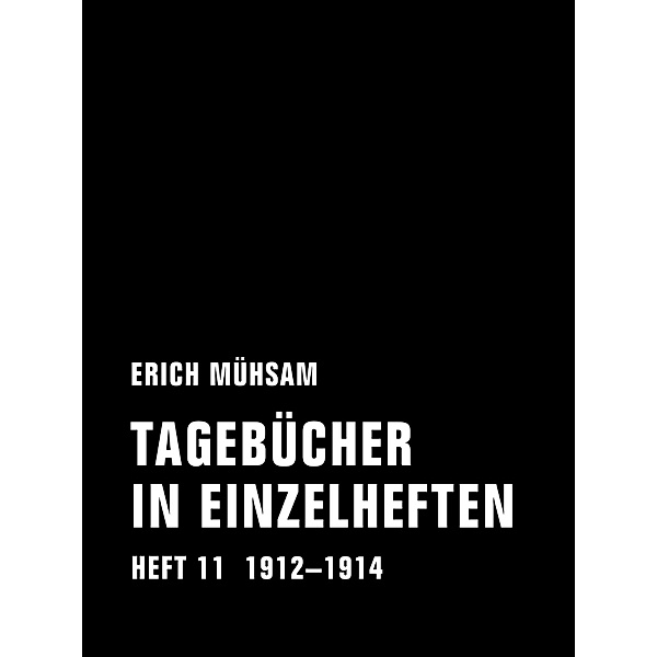 Tagebücher in Einzelheften. Heft 11 / Tagebücher in Einzelheften Bd.11, Erich Mühsam