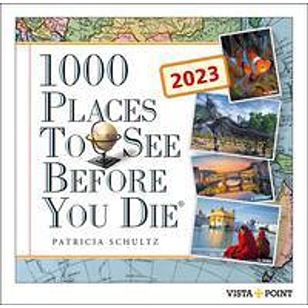 Tageskalender 2023 - 1000 Places To See Before You Die, Patricia Schultz