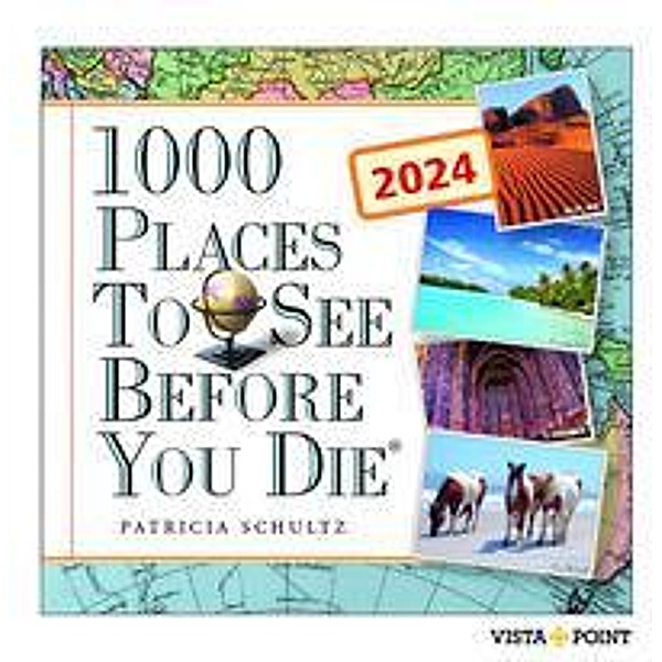 Tageskalender 2024 - 1000 Places To See Before You Die, Patricia Schultz
