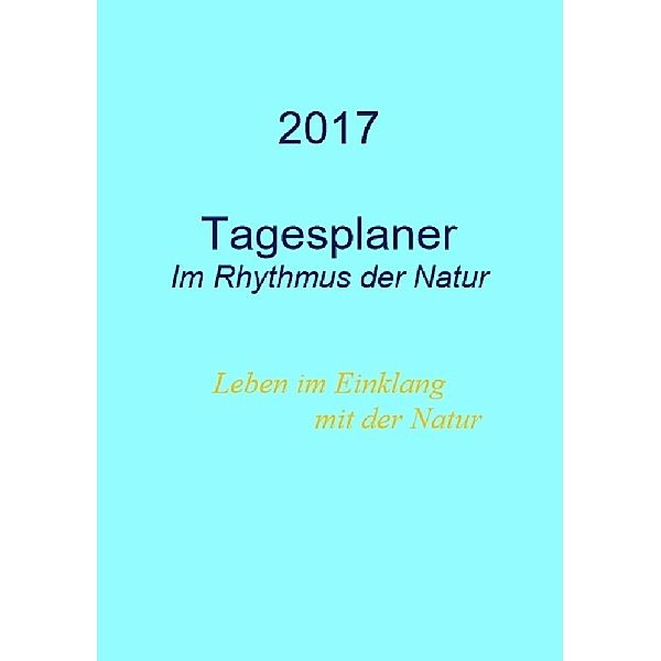 Tagesplaner 2017 - Im Rhythmus der Natur, Andreas Geist