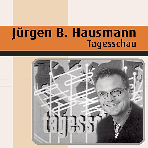 Tagesschau, Jürgen B. Hausmann