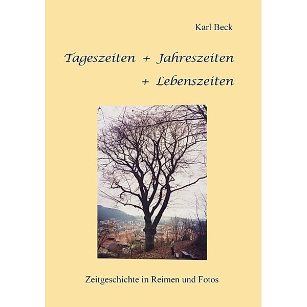 Tageszeiten + Jahreszeiten + Lebenszeiten, Karl Beck