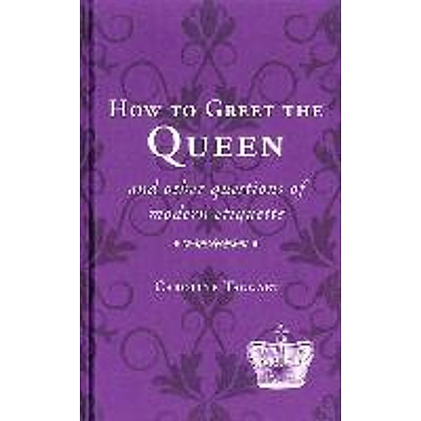 Taggart, C: How to Greet the Queen, Caroline Taggart