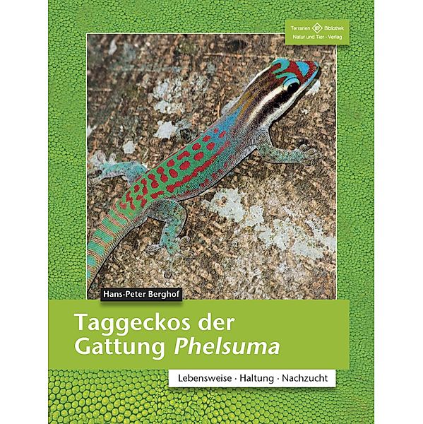 Taggeckos der Gattung Phelsuma / Terrarien-Bibliothek, Hans-Peter Berghof