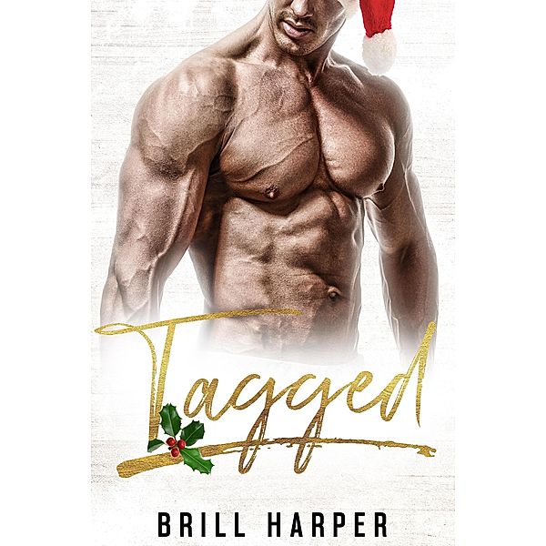 Tagged (Blue Collar Bad Boys, #6) / Blue Collar Bad Boys, Brill Harper