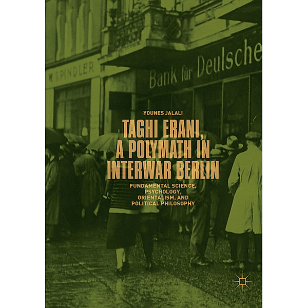 Taghi Erani, a Polymath in Interwar Berlin, Younes Jalali