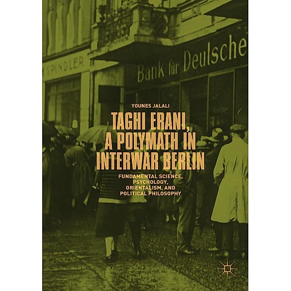 Taghi Erani, a Polymath in Interwar Berlin / Progress in Mathematics, Younes Jalali