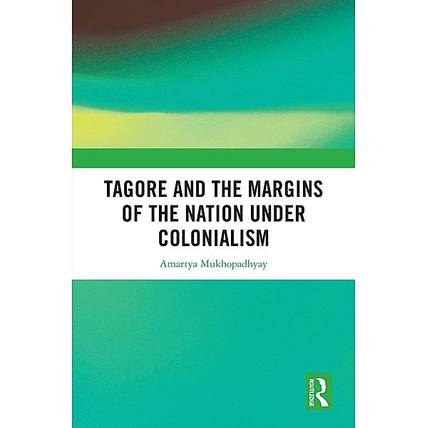 Tagore and the Margins of the Nation under Colonialism, Amartya Mukhopadhyay