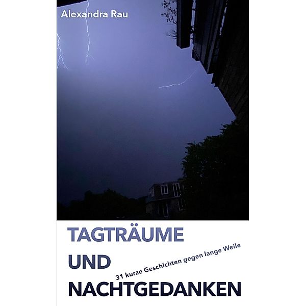 Tagträume und Nachtgedanken, Alexandra Rau