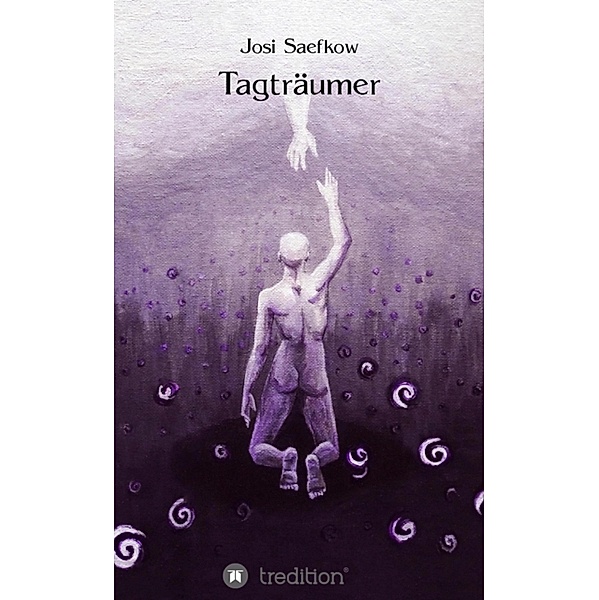 Tagträumer. Spannender Fantasyroman mit handgezeichneten Illustrationen der Autorin, Josi Saefkow