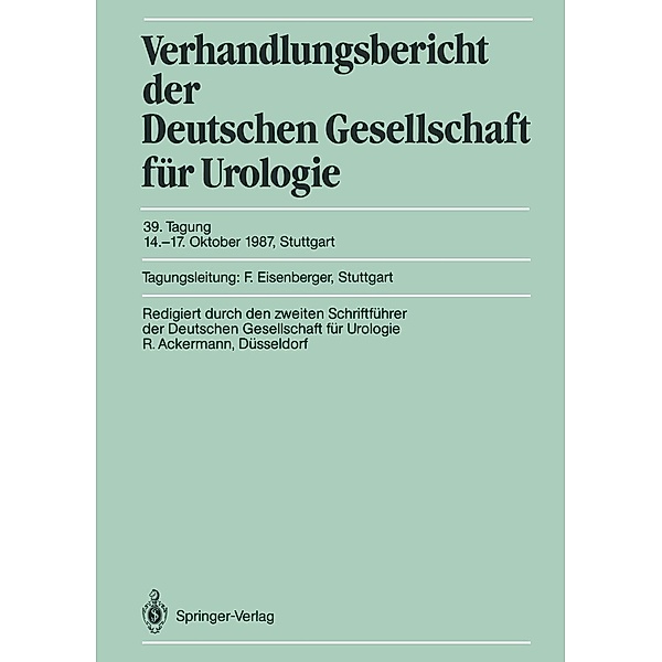 Tagung 14.-17. Oktober 1987, Stuttgart / Verhandlungsbericht der Deutschen Gesellschaft für Urologie Bd.39