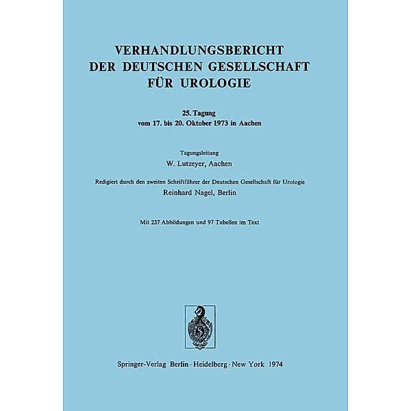 Tagung vom 17. bis 20. Oktober 1973 in Aachen / Verhandlungsbericht der Deutschen Gesellschaft für Urologie Bd.25