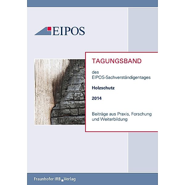 Tagungsband der EIPOS-Sachverständigentage Holzschutz 2014.