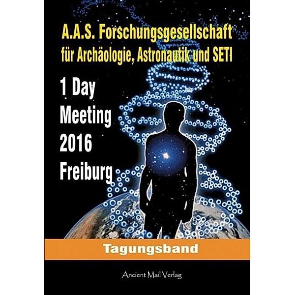 Tagungsband zum One-Day-Meeting der Forschungsgesellschaft für Archäologie, Astronautik und SETI Freiburg 2016, Christos Langer