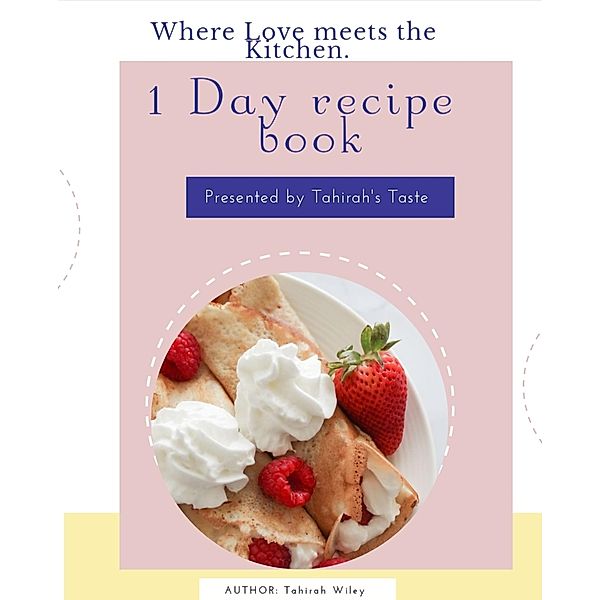 Tahirah's Taste 1 Day Recipe Book, Tahirah Wiley