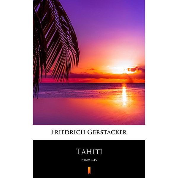 Tahiti, Friedrich Gerstäcker