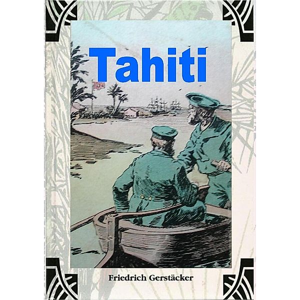 Tahiti, Friedrich Gerstäcker