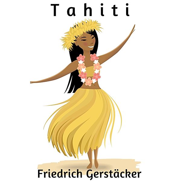 Tahiti, Friedrich Gerstäcker