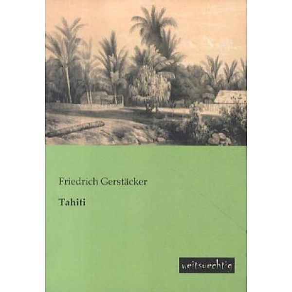 Tahiti, Friedrich Gerstäcker