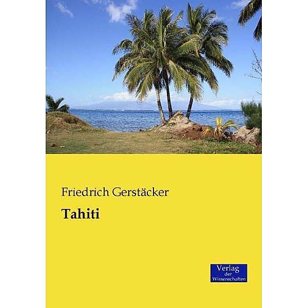 Tahiti, Friedrich Gerstäcker