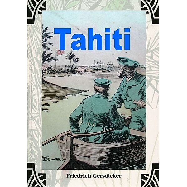 Tahiti, Friedrich Gerstäcker