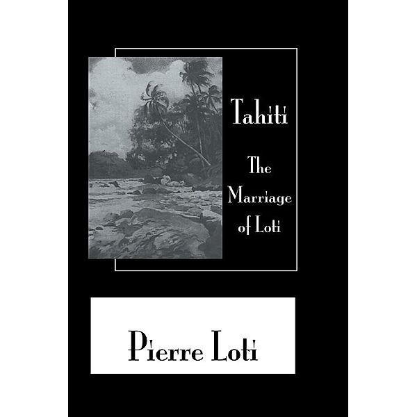 Tahiti The Marriage Of Loti, Pierre Loti