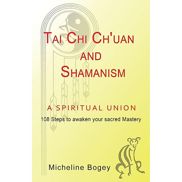 Tai Chi Ch'Uan and Shamanism a Spiritual Union, Micheline Bogey