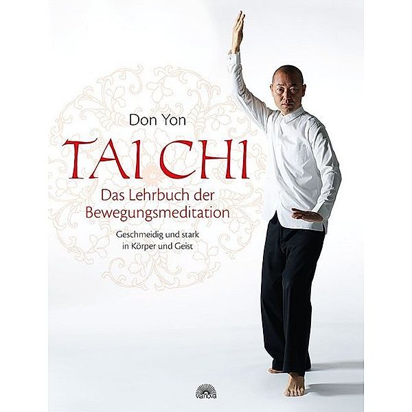 Tai Chi - Das Lehrbuch der Bewegungsmeditation, Don Yon