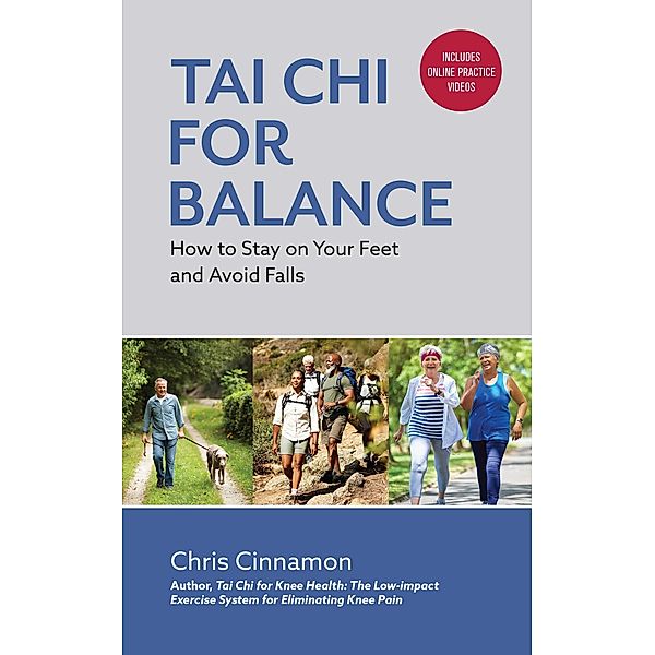 Tai Chi for Balance: How to Stay on Your Feet and Avoid Falls, Chris Cinnamon