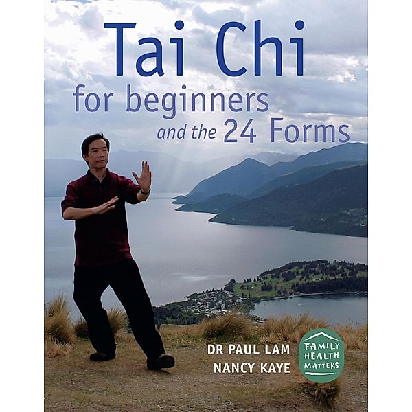 Tai Chi for Beginners and the 24 Forms, Dr. Paul Lam