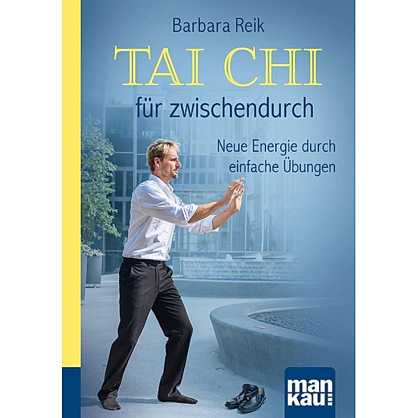 Tai Chi für zwischendurch. Kompakt-Ratgeber, Barbara Reik