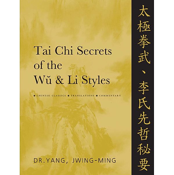 Tai Chi Secrets of the Wu & Li Styles / Tai Chi Secrets, Jwing-Ming Yang