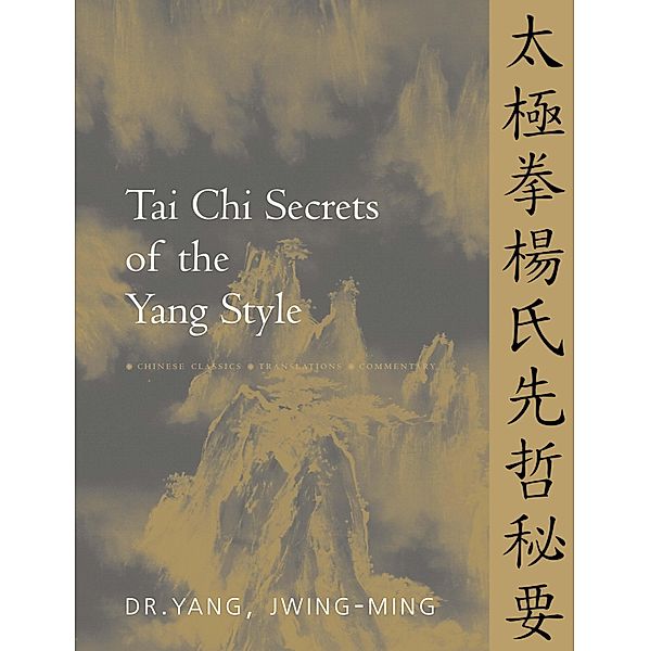 Tai Chi Secrets of the Yang Style / Tai Chi Secrets, Jwing-Ming Yang