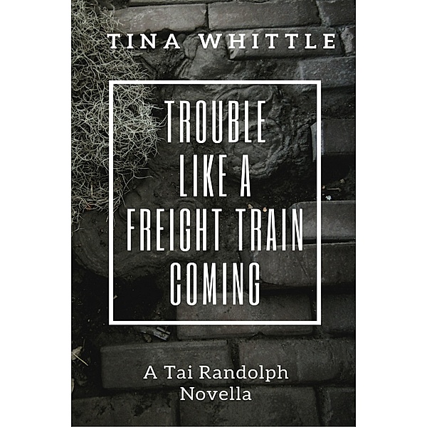 Tai Randolph: Trouble Like a Freight Train Coming (Tai Randolph), Tina Whittle