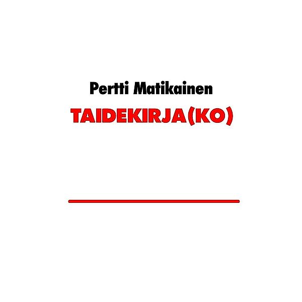 TAIDEKIRJA(KO), Pertti Matikainen