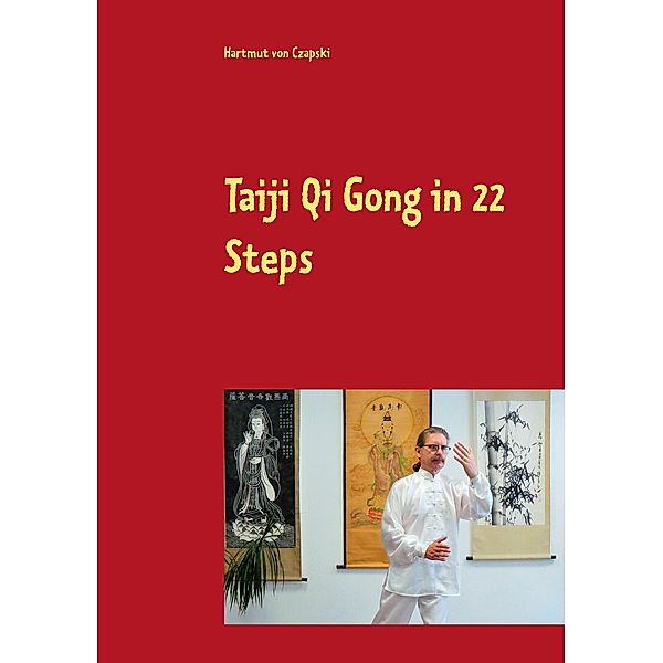 Taiji Qi Gong in 22 Steps, Hartmut von Czapski