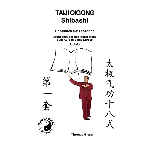 Taiji Qigong Shibashi, Handbuch für Lehrende, Stundenbilder und Kursdetails zum Aufbau eines Kurses, 1. Satz, Thomas Giese