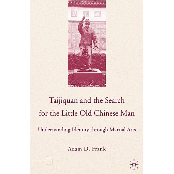 Taijiquan and The Search for The Little Old Chinese Man, A. Frank