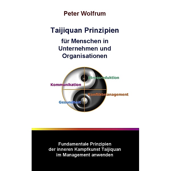 Taijiquan Prinzipien für Menschen in Unternehmen und Organisationen, Peter Wolfrum
