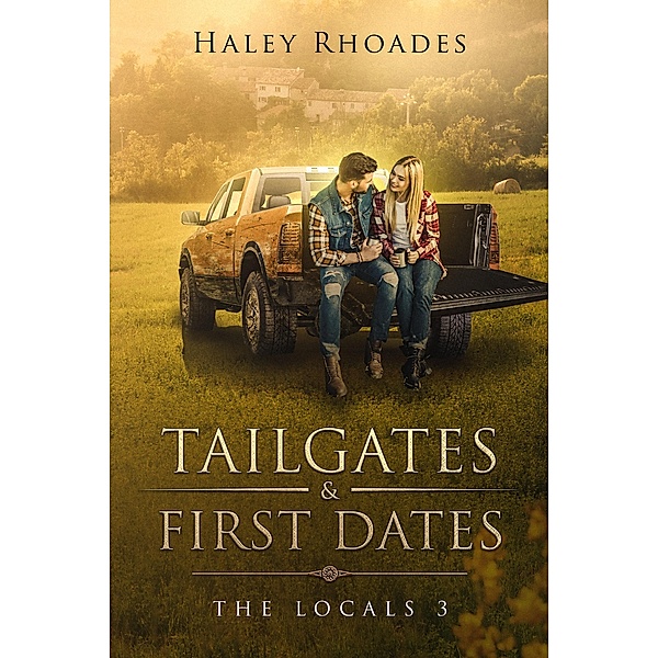 Tailgates and First Dates (Locals Series, #3) / Locals Series, Haley Rhoades