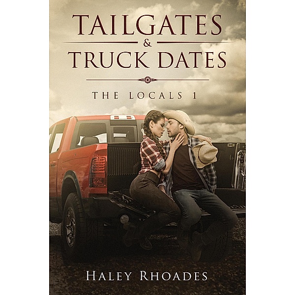 Tailgates and Truck Dates (Locals Series, #1) / Locals Series, Haley Rhoades