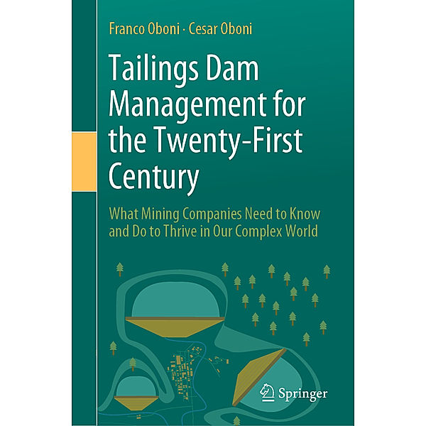 Tailings Dam Management for the Twenty-First Century, Franco Oboni, Cesar Oboni