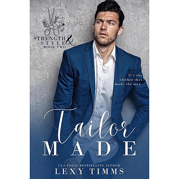 Tailor Made (Strength & Style, #2) / Strength & Style, Lexy Timms