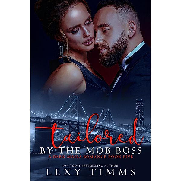 Tailored By The Mob Boss (A Dark Mafia Romance Series, #5) / A Dark Mafia Romance Series, Lexy Timms