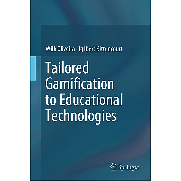 Tailored Gamification to Educational Technologies, Wilk Oliveira, Ig Ibert Bittencourt
