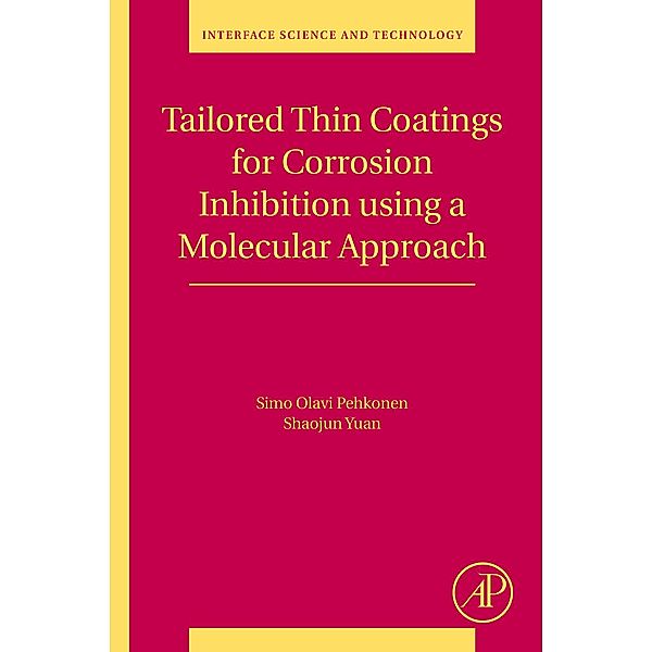 Tailored Thin Coatings for Corrosion Inhibition Using a Molecular Approach, Simo Olavi Pehkonen, Shaojun Yuan
