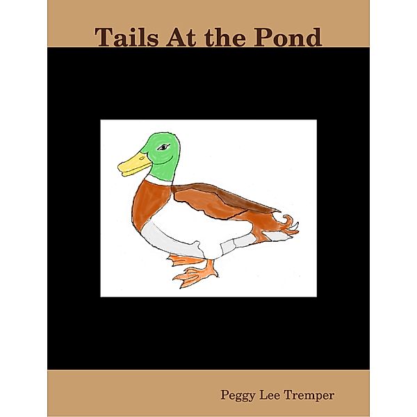 Tails At the Pond, Peggy Lee Tremper