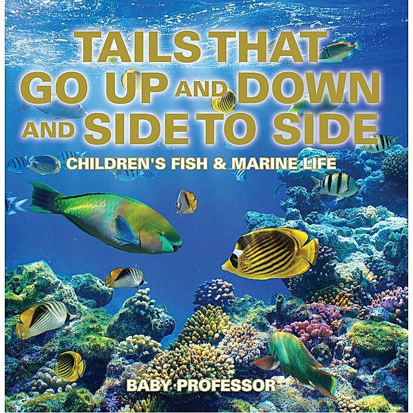 Tails That Go Up and Down and Side to Side | Children's Fish & Marine Life / Baby Professor, Baby